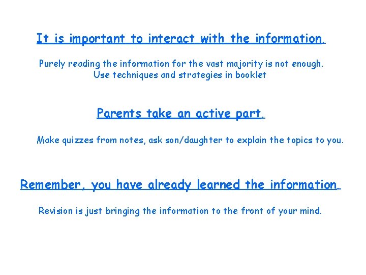 It is important to interact with the information. Purely reading the information for the