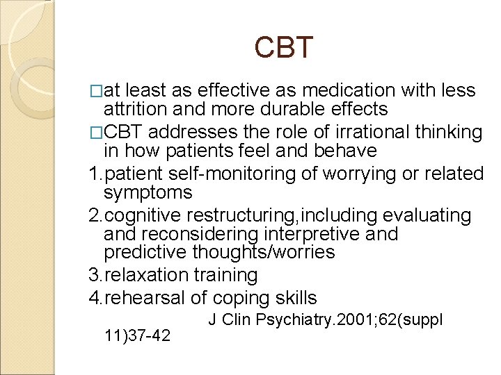 CBT �at least as effective as medication with less attrition and more durable effects