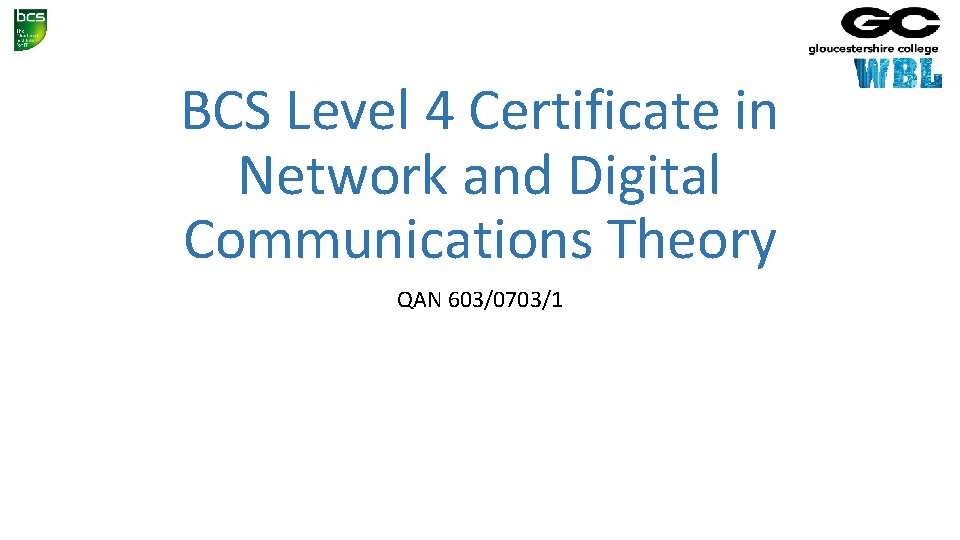 BCS Level 4 Certificate in Network and Digital Communications Theory QAN 603/0703/1 