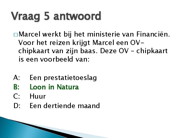 Vraag 5 antwoord � Marcel werkt bij het ministerie van Financiën. Voor het reizen