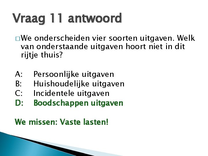 Vraag 11 antwoord � We onderscheiden vier soorten uitgaven. Welk van onderstaande uitgaven hoort