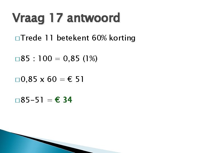 Vraag 17 antwoord � Trede � 85 11 betekent 60% korting : 100 =