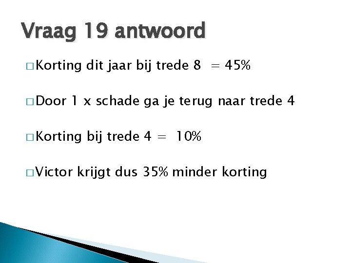 Vraag 19 antwoord � Korting � Door dit jaar bij trede 8 = 45%