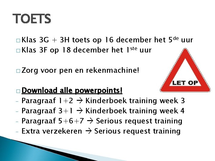 TOETS � Klas 3 G + 3 H toets op 16 december het 5