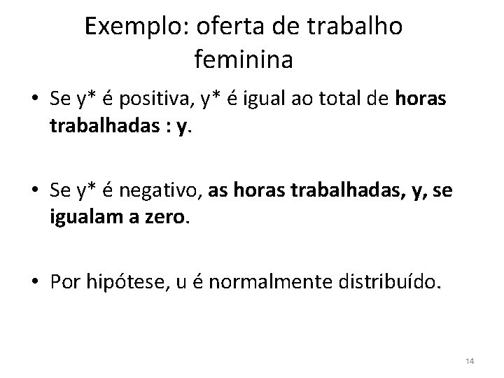 Exemplo: oferta de trabalho feminina • Se y* é positiva, y* é igual ao