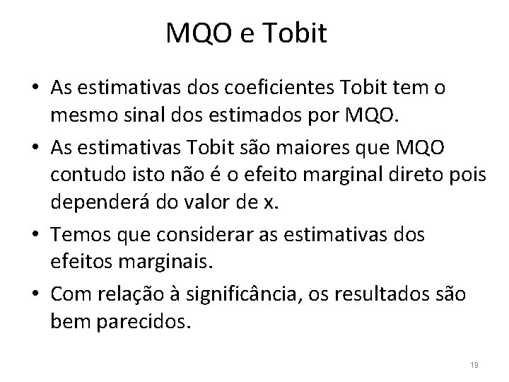 MQO e Tobit • As estimativas dos coeficientes Tobit tem o mesmo sinal dos