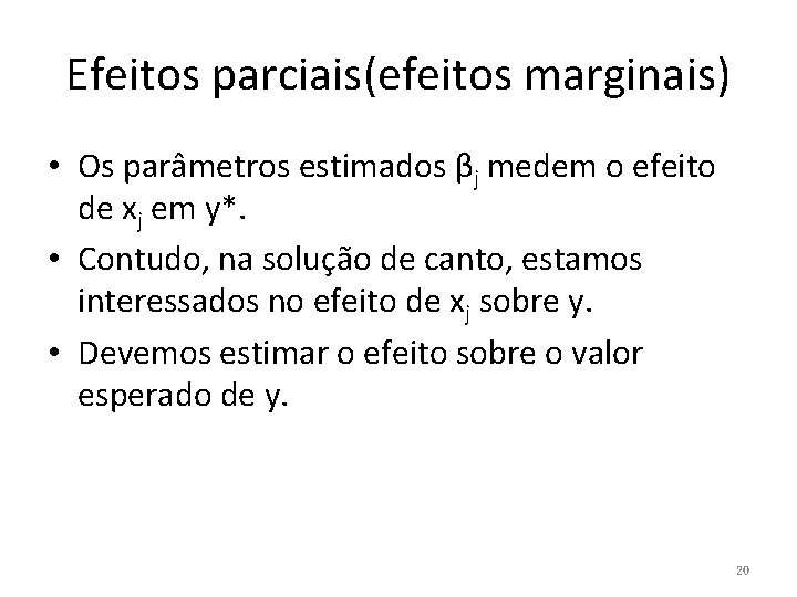 Efeitos parciais(efeitos marginais) • Os parâmetros estimados βj medem o efeito de xj em