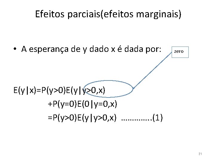 Efeitos parciais(efeitos marginais) • A esperança de y dado x é dada por: zero