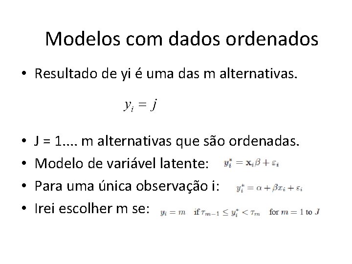 Modelos com dados ordenados • Resultado de yi é uma das m alternativas. •