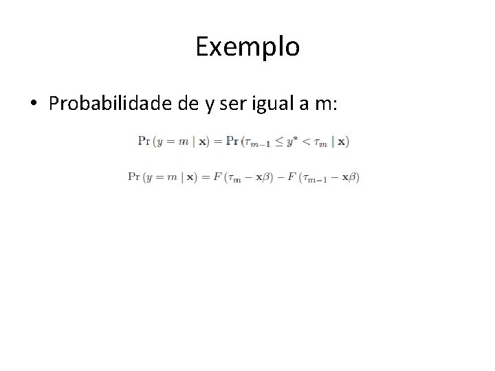 Exemplo • Probabilidade de y ser igual a m: 