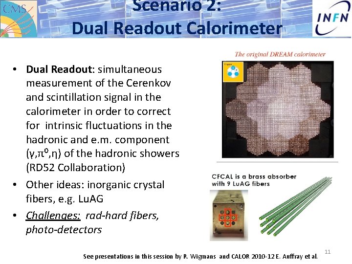 Scenario 2: Dual Readout Calorimeter • Dual Readout: simultaneous measurement of the Cerenkov and