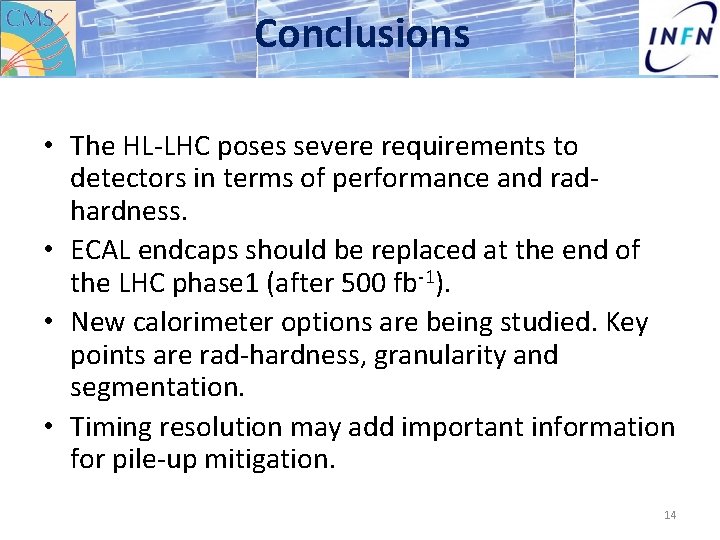 Conclusions • The HL-LHC poses severe requirements to detectors in terms of performance and