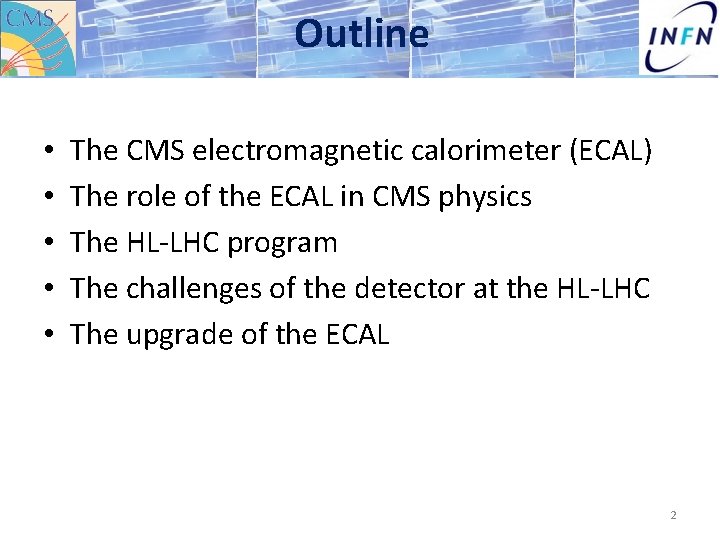 Outline • • • The CMS electromagnetic calorimeter (ECAL) The role of the ECAL