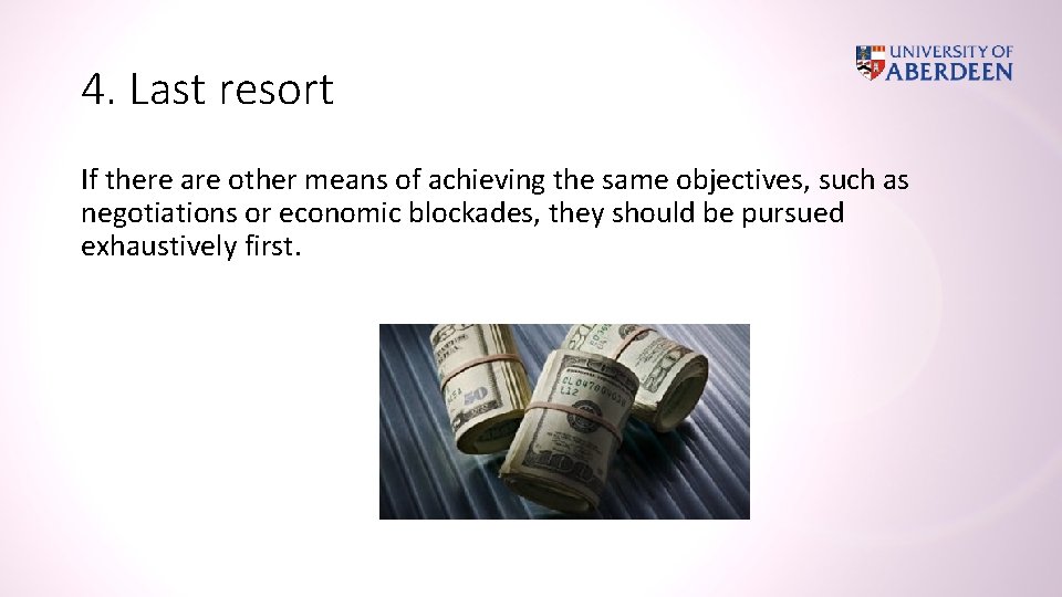 4. Last resort If there are other means of achieving the same objectives, such