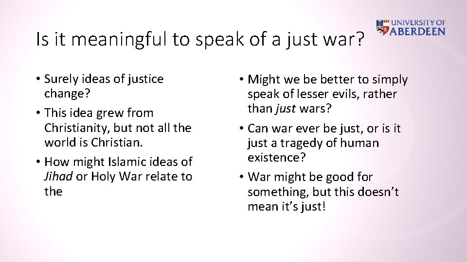 Is it meaningful to speak of a just war? • Surely ideas of justice