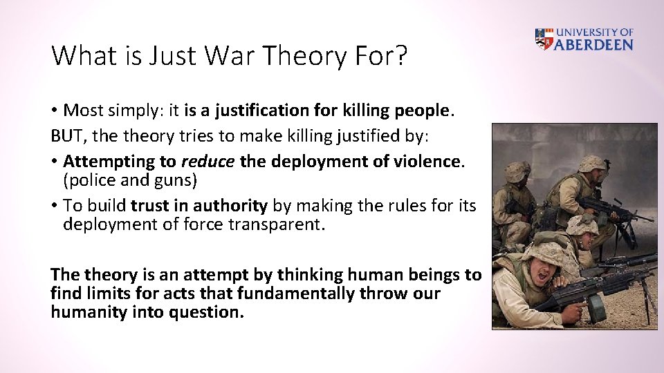 What is Just War Theory For? • Most simply: it is a justification for