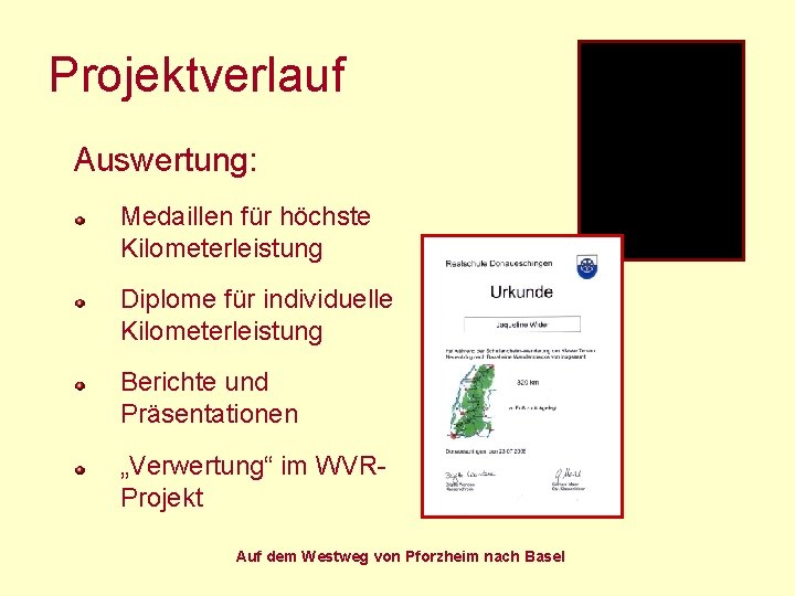 Projektverlauf Auswertung: Medaillen für höchste Kilometerleistung Diplome für individuelle Kilometerleistung Berichte und Präsentationen „Verwertung“