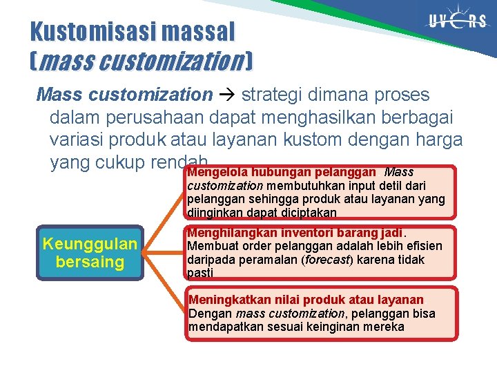 Kustomisasi massal (mass customization ) Mass customization strategi dimana proses dalam perusahaan dapat menghasilkan