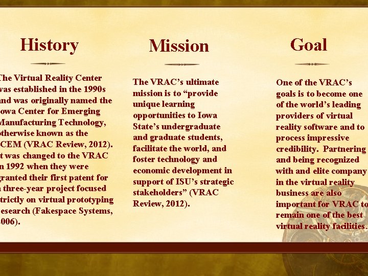 History The Virtual Reality Center was established in the 1990 s and was originally