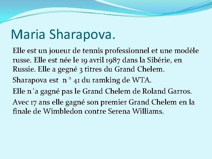 Maria Sharapova. Elle est un joueur de tennis professionnel et une modèle russe. Elle