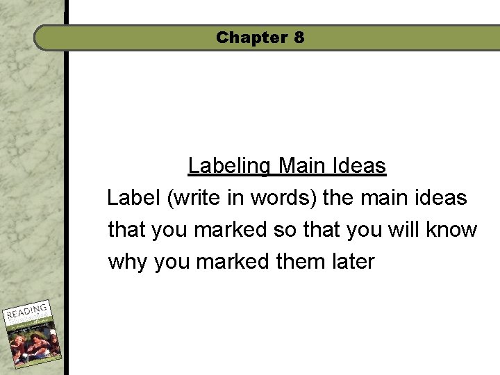 Chapter 8 Labeling Main Ideas Label (write in words) the main ideas that you