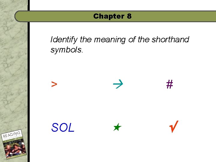 Chapter 8 Identify the meaning of the shorthand symbols. > # SOL 