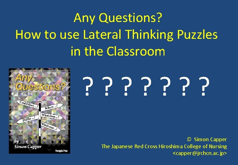 Any Questions? How to use Lateral Thinking Puzzles in the Classroom ? ? ?