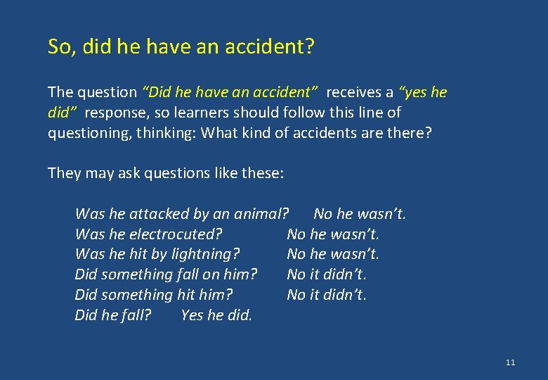 So, did he have an accident? The question “Did he have an accident” receives