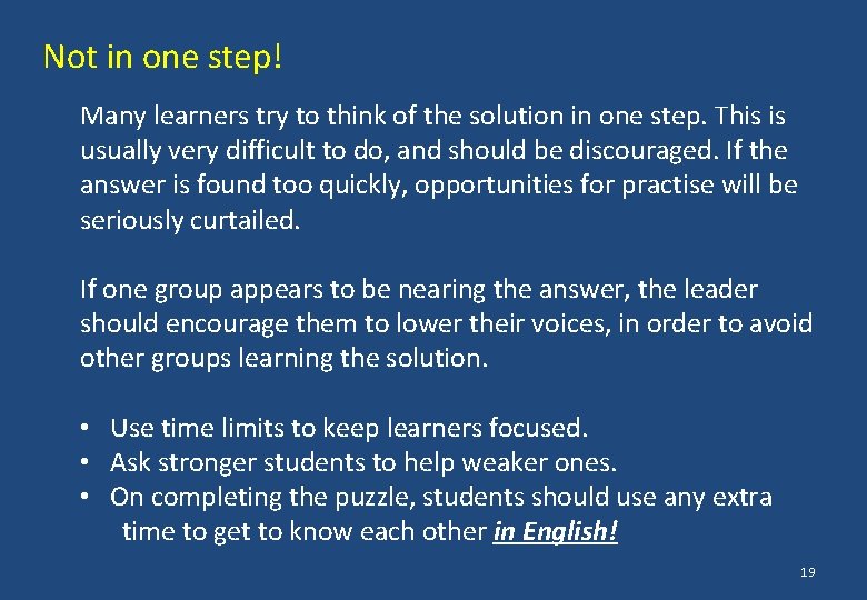 Not in one step! Many learners try to think of the solution in one