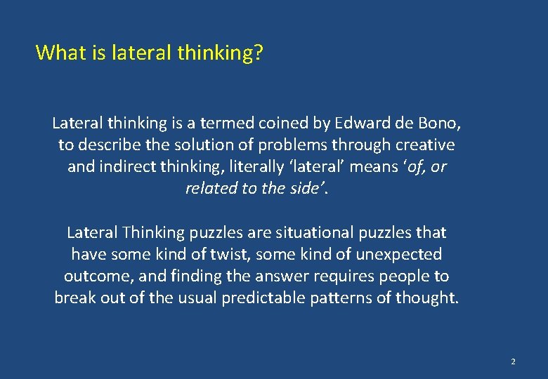 What is lateral thinking? Lateral thinking is a termed coined by Edward de Bono,