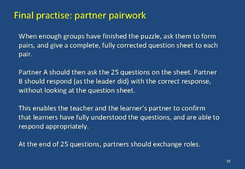 Final practise: partner pairwork When enough groups have finished the puzzle, ask them to