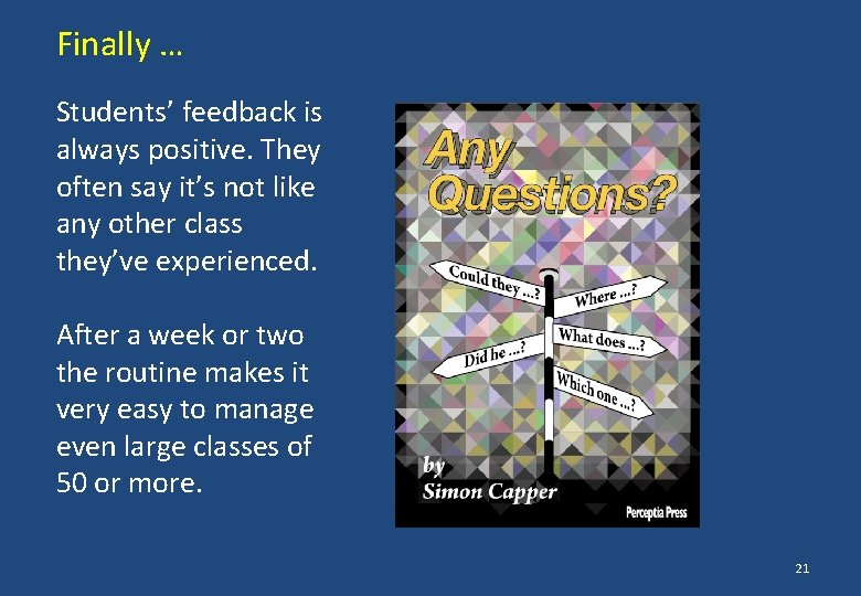 Finally … Students’ feedback is always positive. They often say it’s not like any