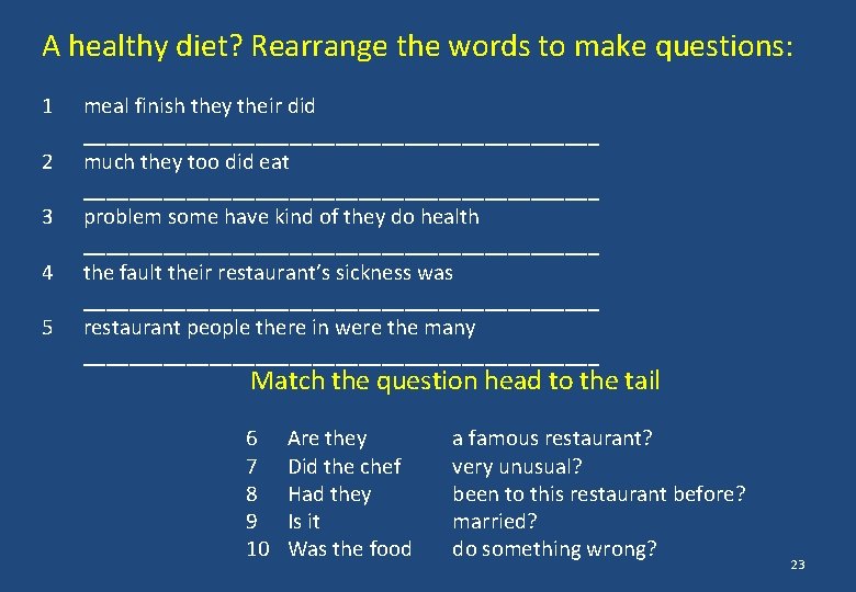 A healthy diet? Rearrange the words to make questions: 1 2 3 4 5