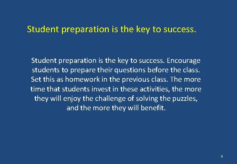 Student preparation is the key to success. Encourage students to prepare their questions before
