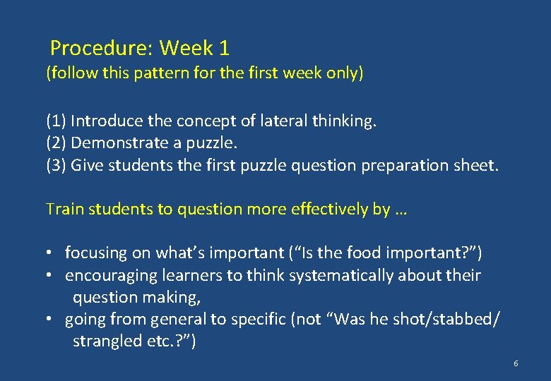 Procedure: Week 1 (follow this pattern for the first week only) (1) Introduce the