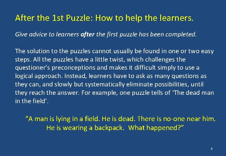 After the 1 st Puzzle: How to help the learners. Give advice to learners