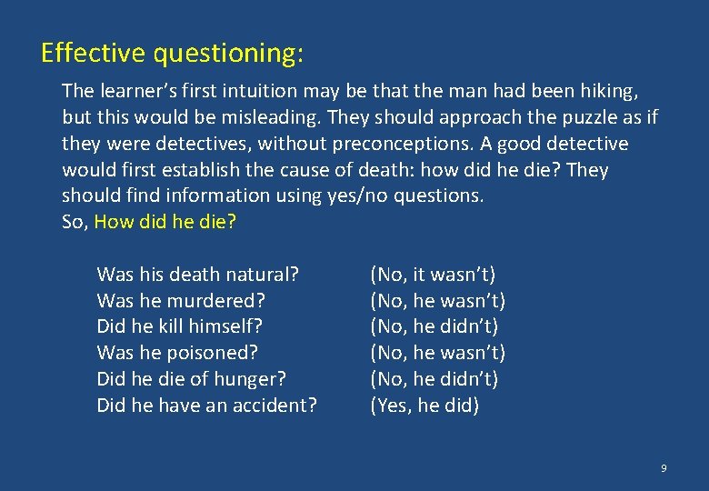 Effective questioning: The learner’s first intuition may be that the man had been hiking,