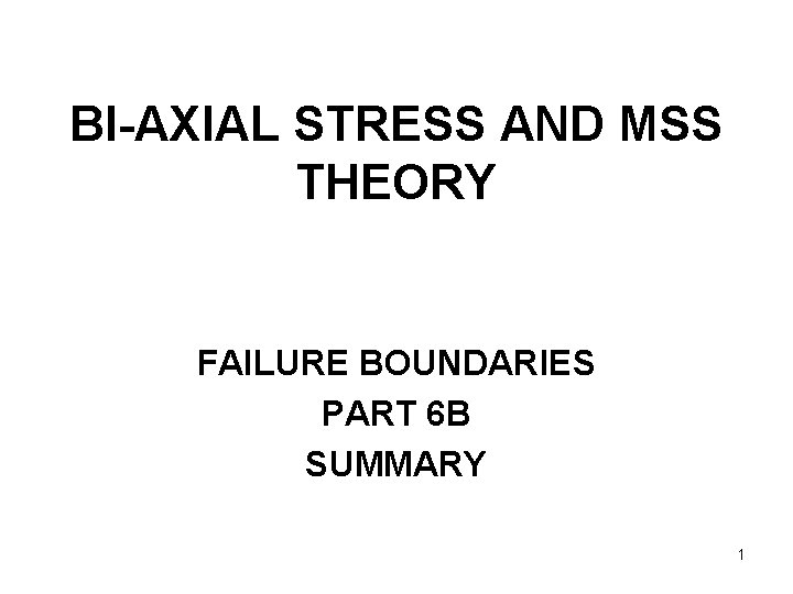 BI-AXIAL STRESS AND MSS THEORY FAILURE BOUNDARIES PART 6 B SUMMARY 1 
