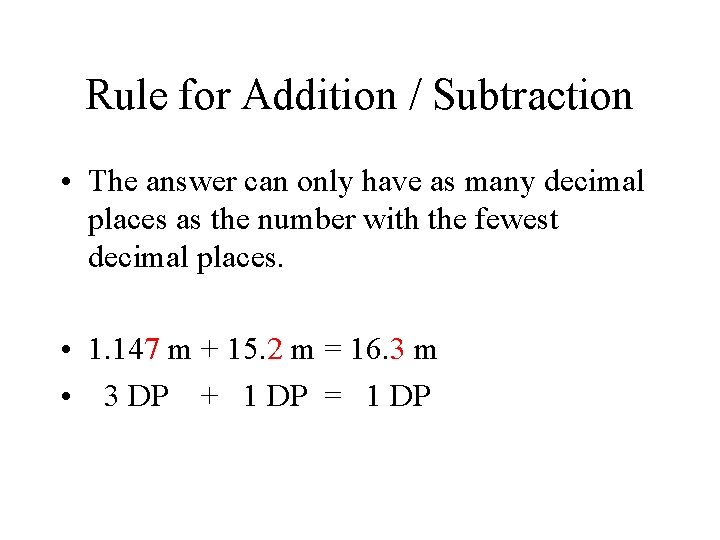 Rule for Addition / Subtraction • The answer can only have as many decimal Rule for Addition / Subtraction • The answer can only have as many decimal