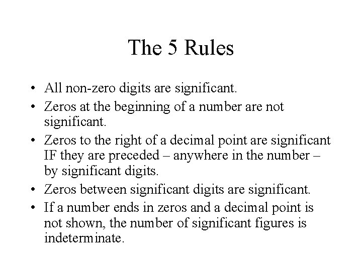 The 5 Rules • All non-zero digits are significant. • Zeros at the beginning The 5 Rules • All non-zero digits are significant. • Zeros at the beginning