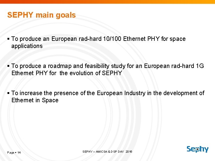 SEPHY main goals To produce an European rad-hard 10/100 Ethernet PHY for space applications