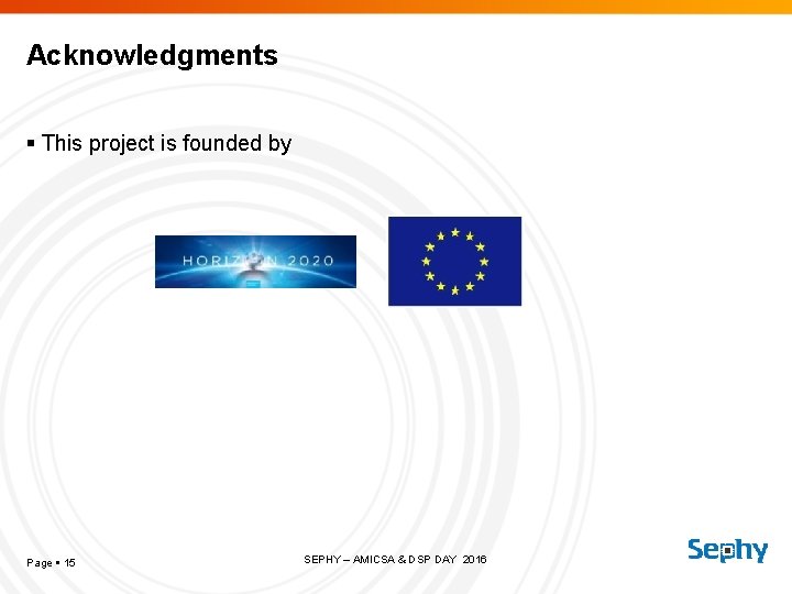 Acknowledgments This project is founded by Page 15 SEPHY – AMICSA & DSP DAY