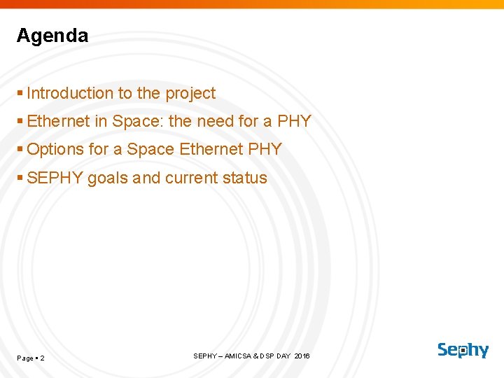 Agenda Introduction to the project Ethernet in Space: the need for a PHY Options