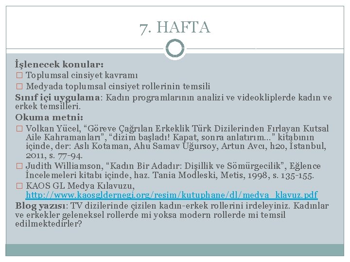 7. HAFTA İşlenecek konular: � Toplumsal cinsiyet kavramı � Medyada toplumsal cinsiyet rollerinin temsili