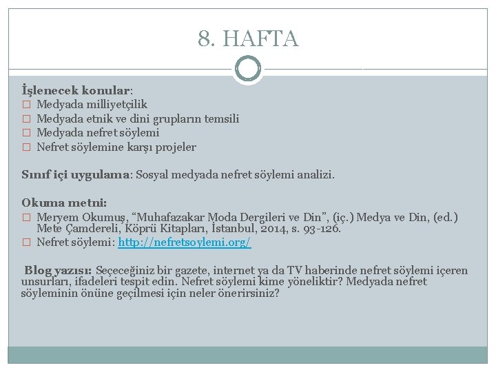 8. HAFTA İşlenecek konular: � Medyada milliyetçilik � Medyada etnik ve dini grupların temsili