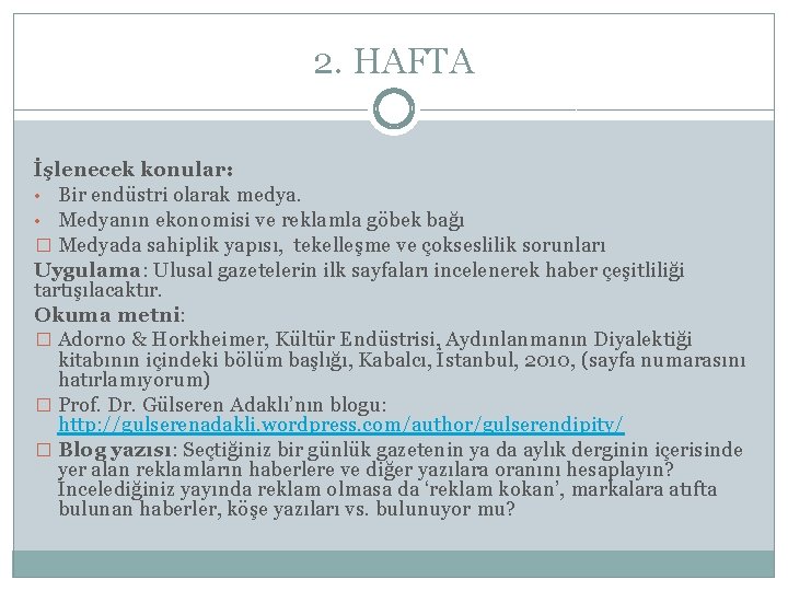 2. HAFTA İşlenecek konular: • Bir endüstri olarak medya. • Medyanın ekonomisi ve reklamla