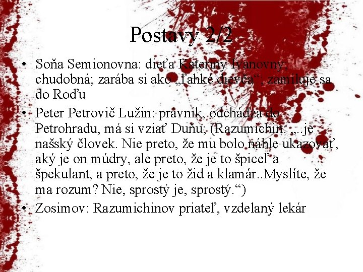 Postavy 2/2 • Soňa Semionovna: dieťa Kateriny Ivanovny; chudobná; zarába si ako „ľahké dievča“;