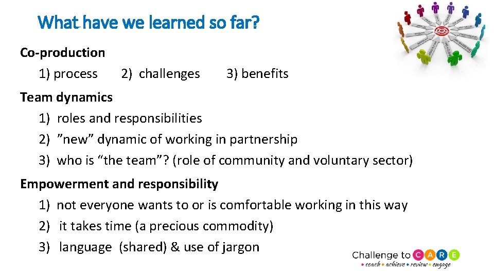 What have we learned so far? Co-production 1) process 2) challenges 3) benefits Team