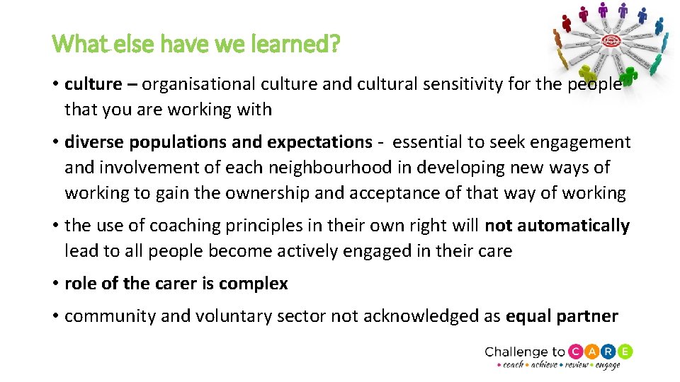 What else have we learned? • culture – organisational culture and cultural sensitivity for
