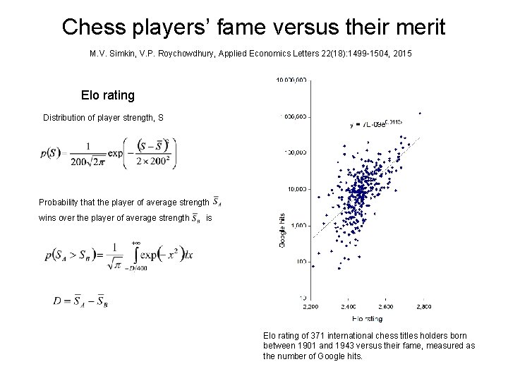 Chess players’ fame versus their merit M. V. Simkin, V. P. Roychowdhury, Applied Economics